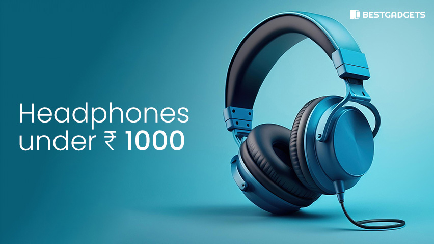 Best Headphones under 1000 rs in India
