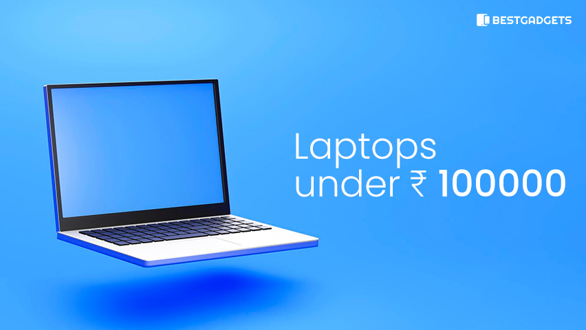 Best Laptops under 100000 rs in India