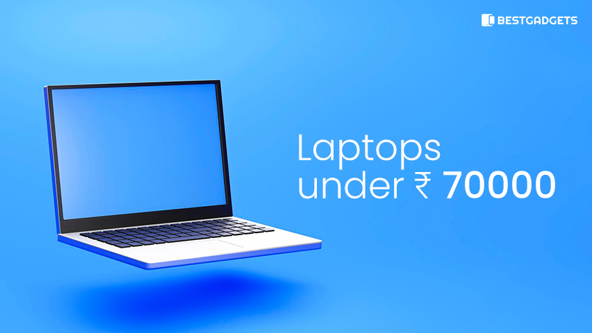 Best Laptops under 70000 rs in India