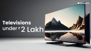 Best Televisions Under 2 Lakh Rs in India