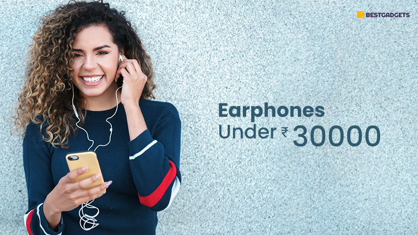 Best Earphones Under 30000 Rs in India