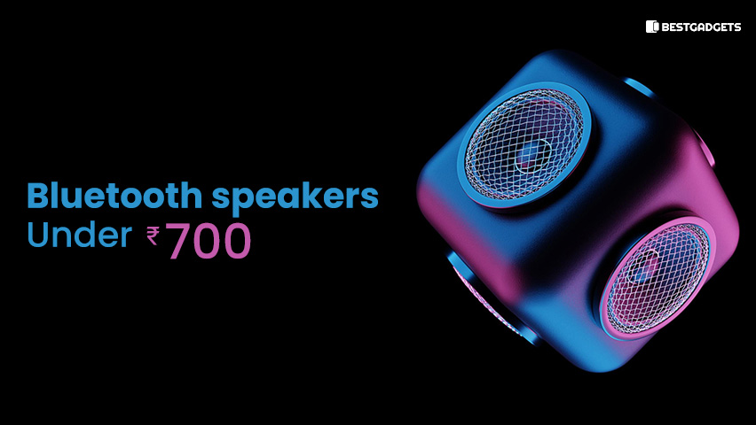 Best Bluetooth Speakers Under 700 Rs in India