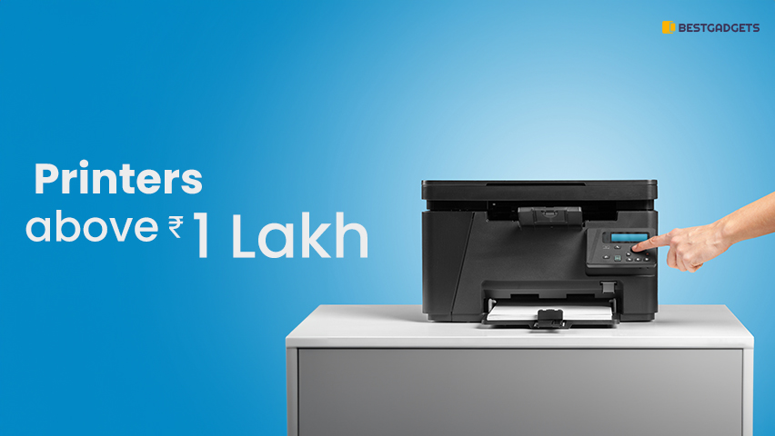 Best Printers above 1 lakh Rs in India
