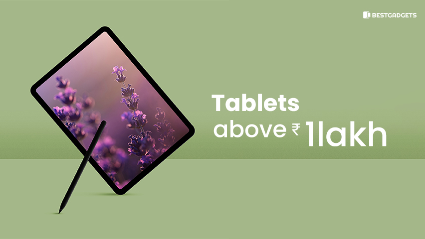 Best Tablets abaove 1 lakh Rs in India